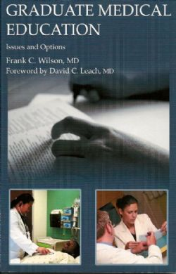 GRADUATE MEDICAL EDUCATION:  ISSUES AND OPTIONS, by Frank C. Wilson, MD